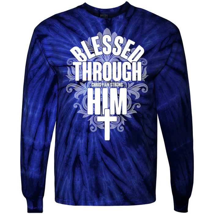 Blessed Through Him Christian Strong Tie-Dye Long Sleeve Shirt