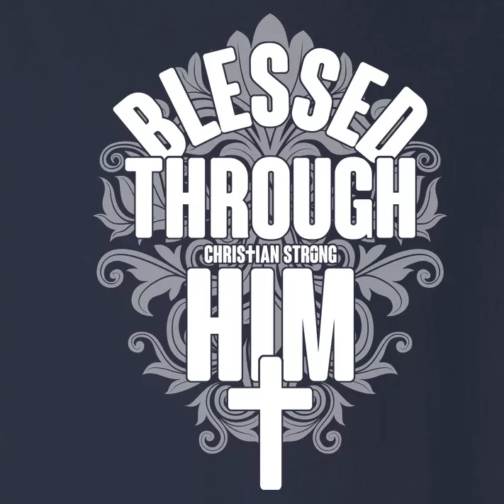 Blessed Through Him Christian Strong Toddler Long Sleeve Shirt