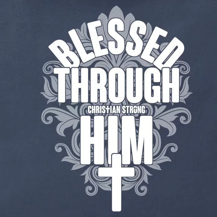 Blessed Through Him Christian Strong Zip Tote Bag