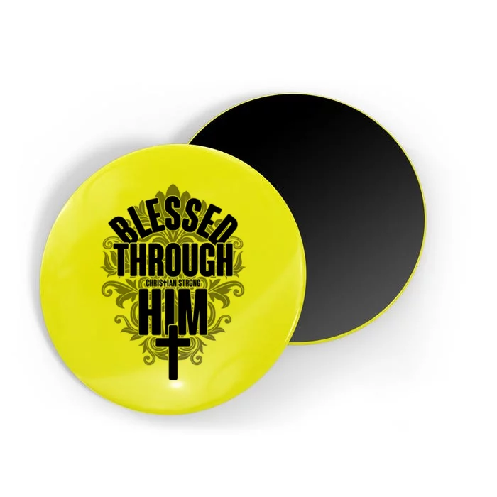 Blessed Through Him Christian Strong Magnet