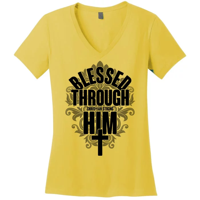 Blessed Through Him Christian Strong Women's V-Neck T-Shirt