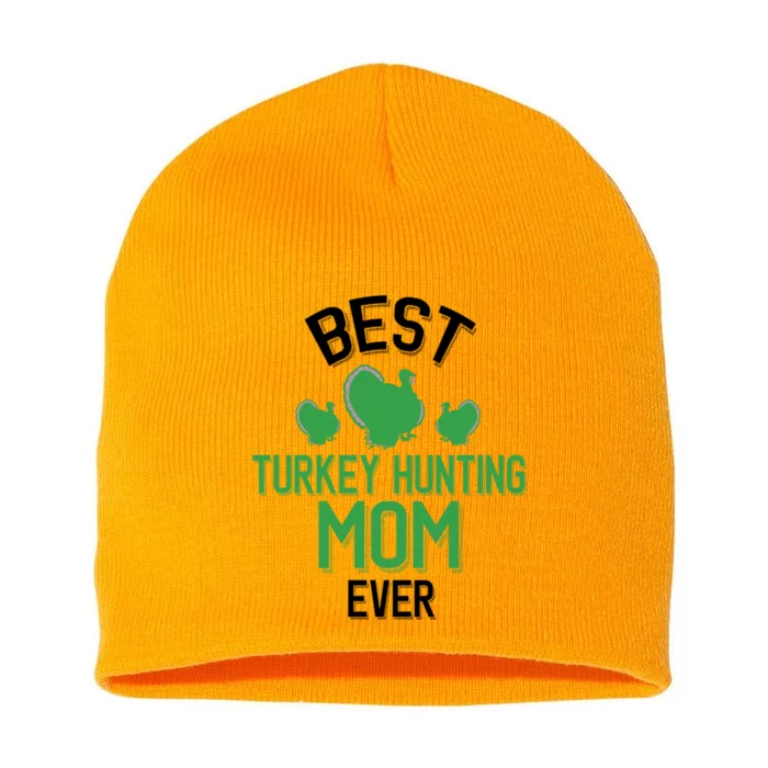 Best Turkey Hunting Mom Ever Cool Turkey Hunting Parent Gift Short Acrylic Beanie