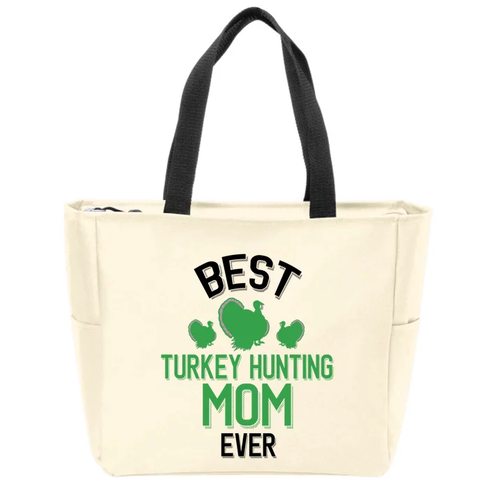 Best Turkey Hunting Mom Ever Cool Turkey Hunting Parent Gift Zip Tote Bag