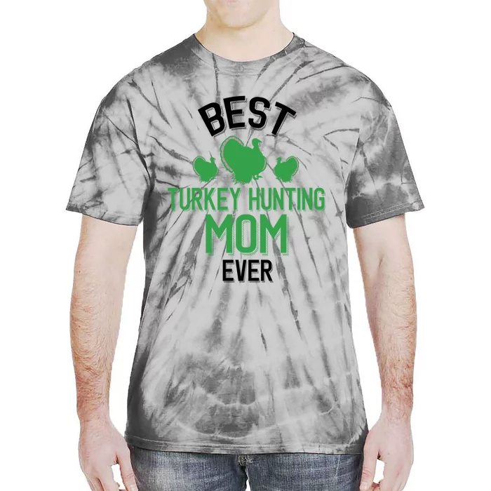 Best Turkey Hunting Mom Ever Cool Turkey Hunting Parent Gift Tie-Dye T-Shirt