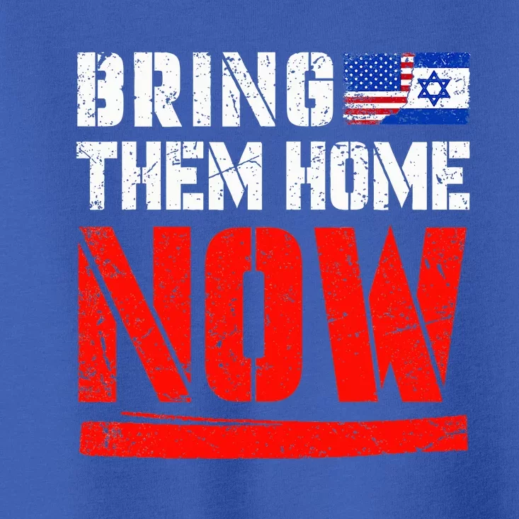 Bring Them Home Now , Bring Them Back , Israel Strong Toddler T-Shirt