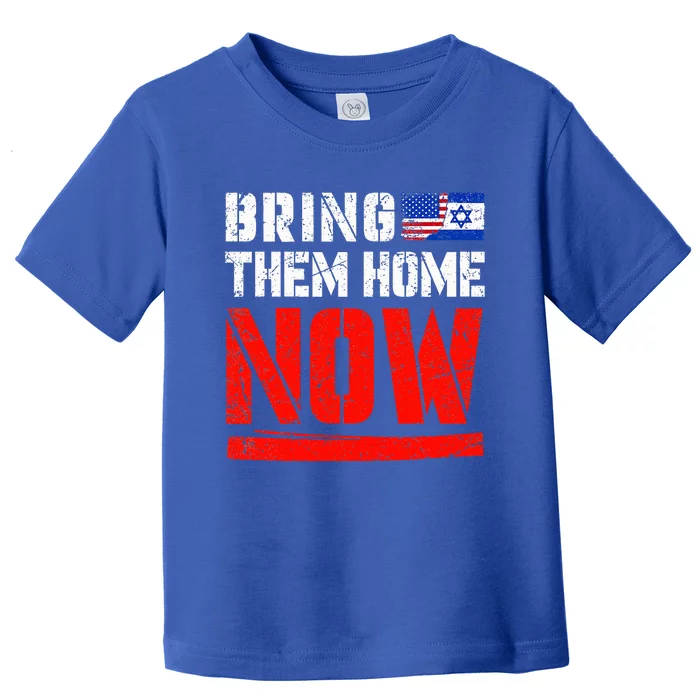 Bring Them Home Now , Bring Them Back , Israel Strong Toddler T-Shirt