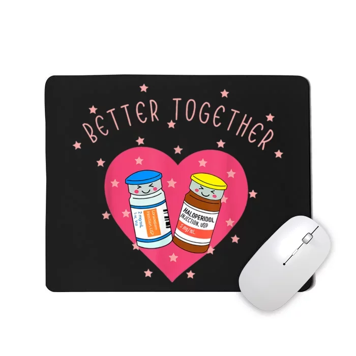 Better Together Haldol Ativan Funny ICU Nurse Valentines Mousepad