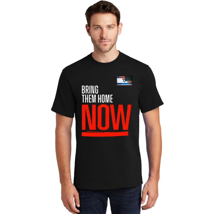 Bring Them Home Now! Stand With Israel Israel America Flag Tall T-Shirt