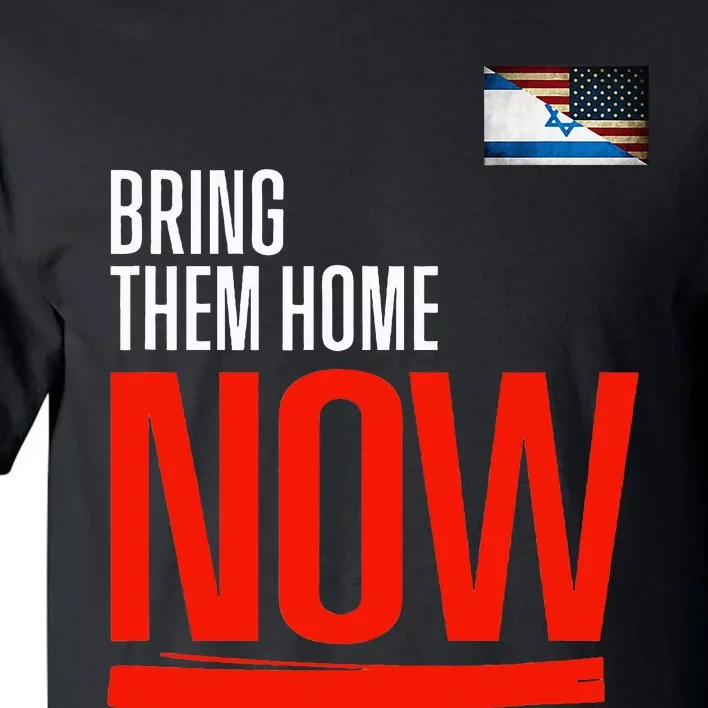 Bring Them Home Now! Stand With Israel Israel America Flag Tall T-Shirt