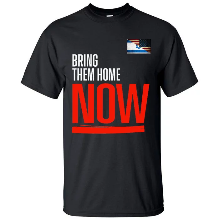 Bring Them Home Now! Stand With Israel Israel America Flag Tall T-Shirt