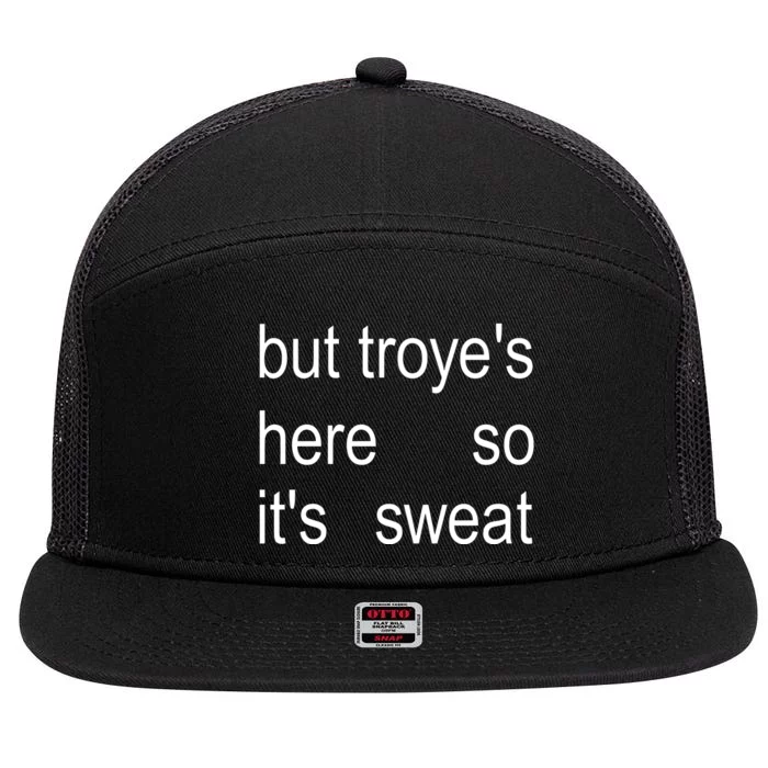 But TroyeS Here So ItS Sweat 7 Panel Mesh Trucker Snapback Hat