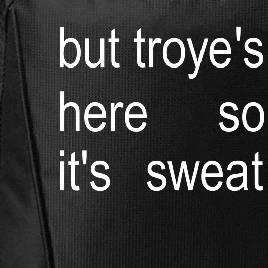 But TroyeS Here So ItS Sweat City Backpack