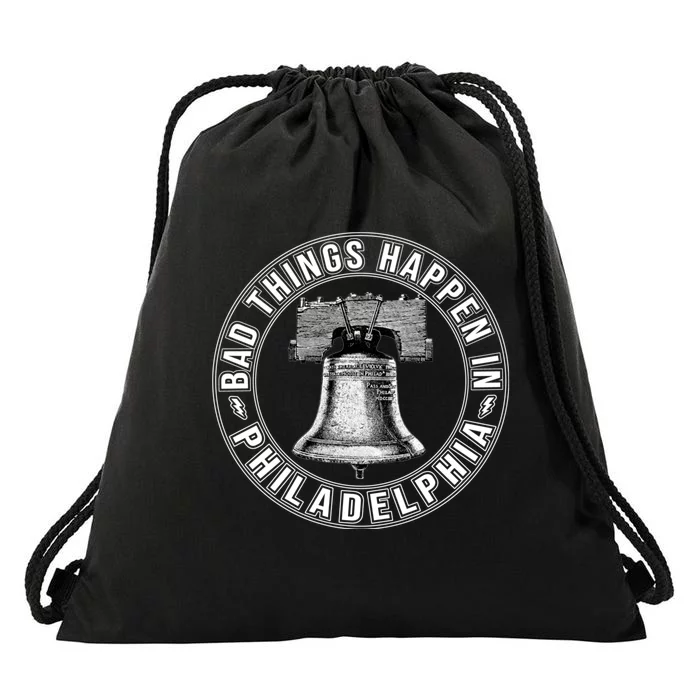 Bad Things Happen In Philadelphia Drawstring Bag