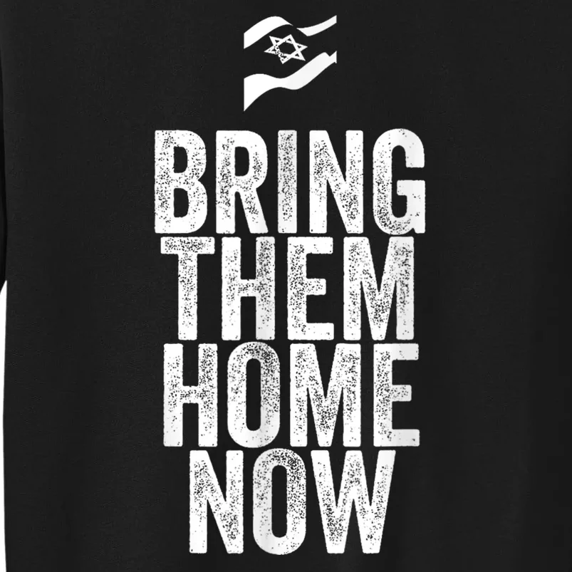 Bring Them Home Now I Stand With Israel Tall Sweatshirt