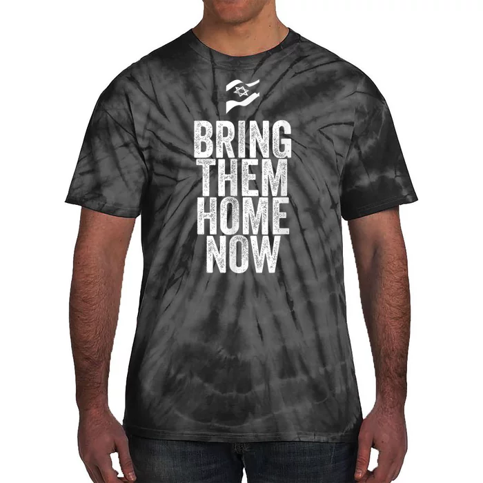 Bring Them Home Now I Stand With Israel Tie-Dye T-Shirt