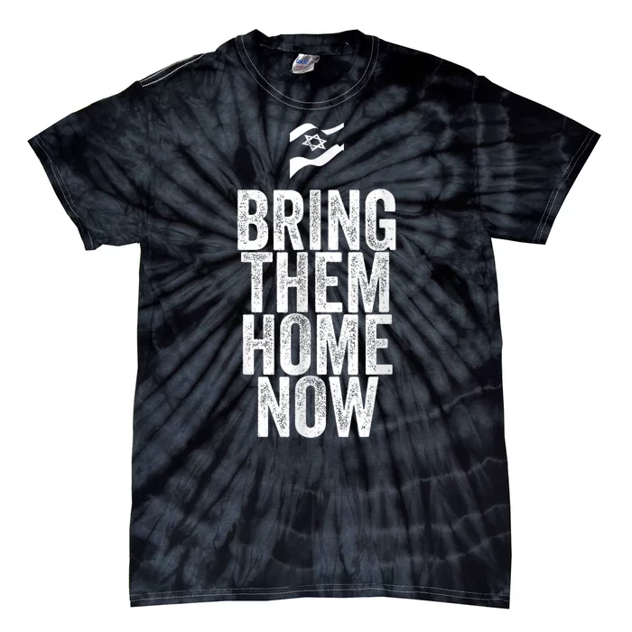 Bring Them Home Now I Stand With Israel Tie-Dye T-Shirt