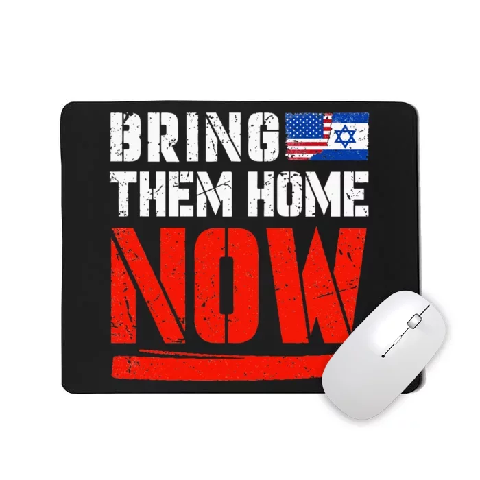 Bring Them Home Now  Bring Them Back  Israel Strong Mousepad