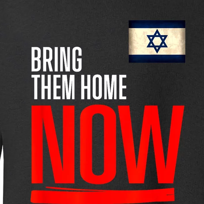 Bring Them Home Now! Stand With Israel Flag Toddler Sweatshirt