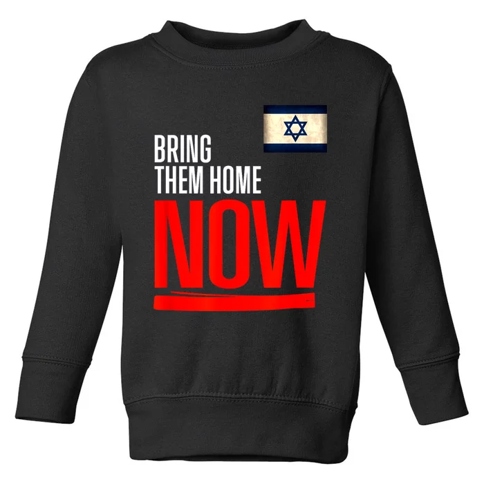 Bring Them Home Now! Stand With Israel Flag Toddler Sweatshirt