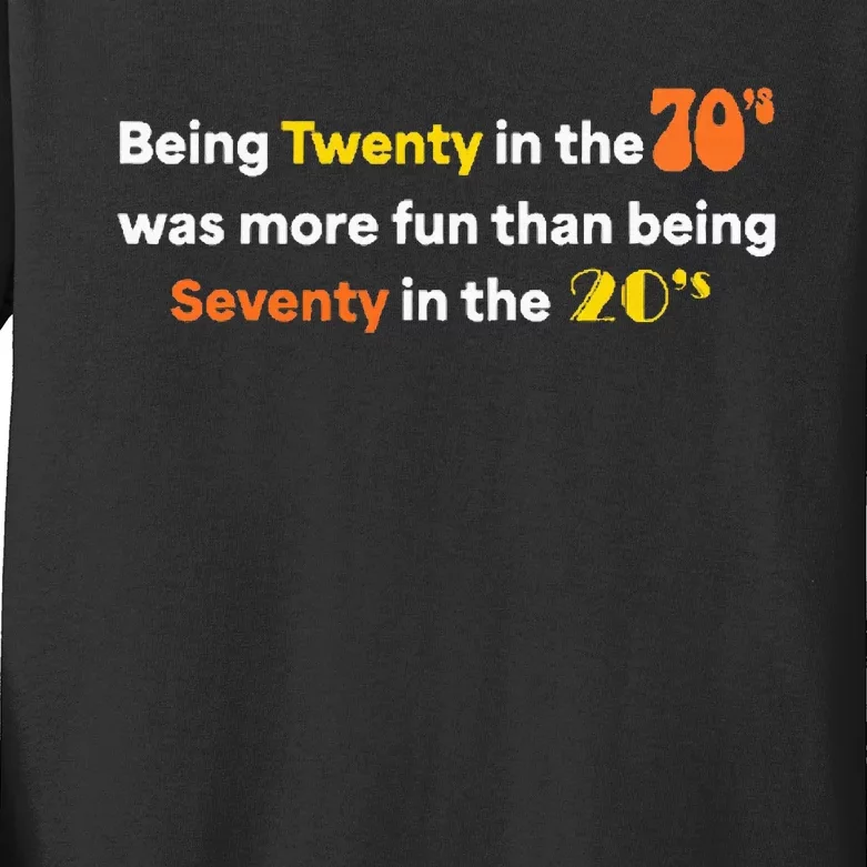 Being Twenty In The 70s Was Much More Fun Than Kids Long Sleeve Shirt