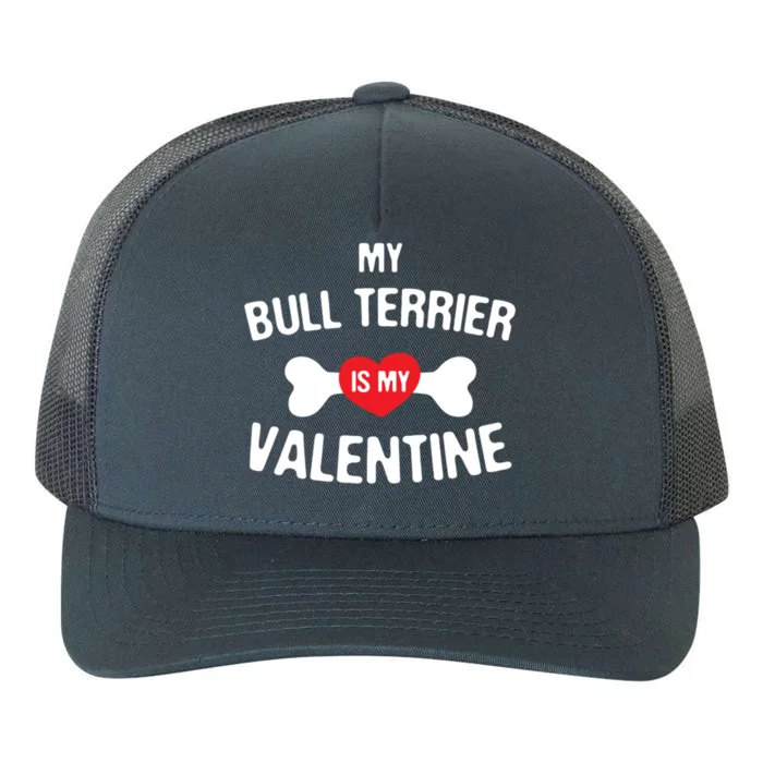 Bull Terrier Is My Valentine Bull Terrier Dog Lover Gift Yupoong Adult 5-Panel Trucker Hat