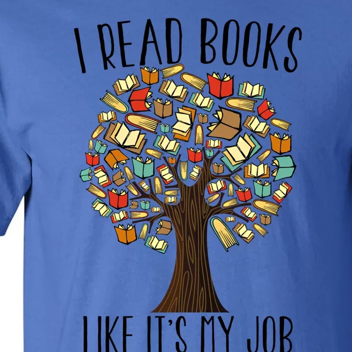 Book Tree I Read Books Like Its My Job Reading Book Lovers Gift Tall T-Shirt