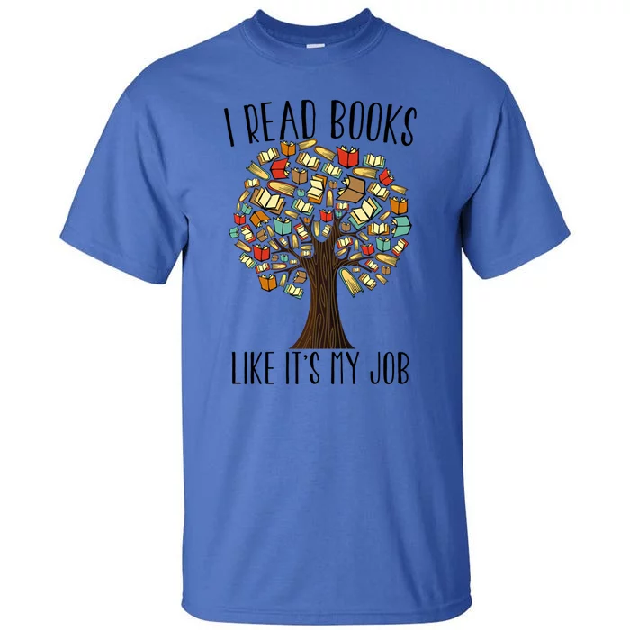 Book Tree I Read Books Like Its My Job Reading Book Lovers Gift Tall T-Shirt