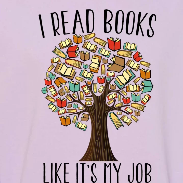 Book Tree I Read Books Like Its My Job Reading Book Lovers Gift Garment-Dyed Sweatshirt