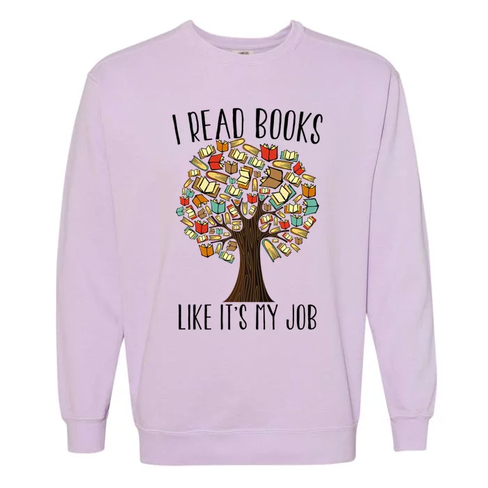 Book Tree I Read Books Like Its My Job Reading Book Lovers Gift Garment-Dyed Sweatshirt