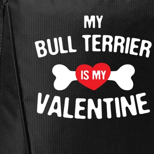 Bull Terrier Is My Valentine Bully Anti Valentines Funny Gift City Backpack