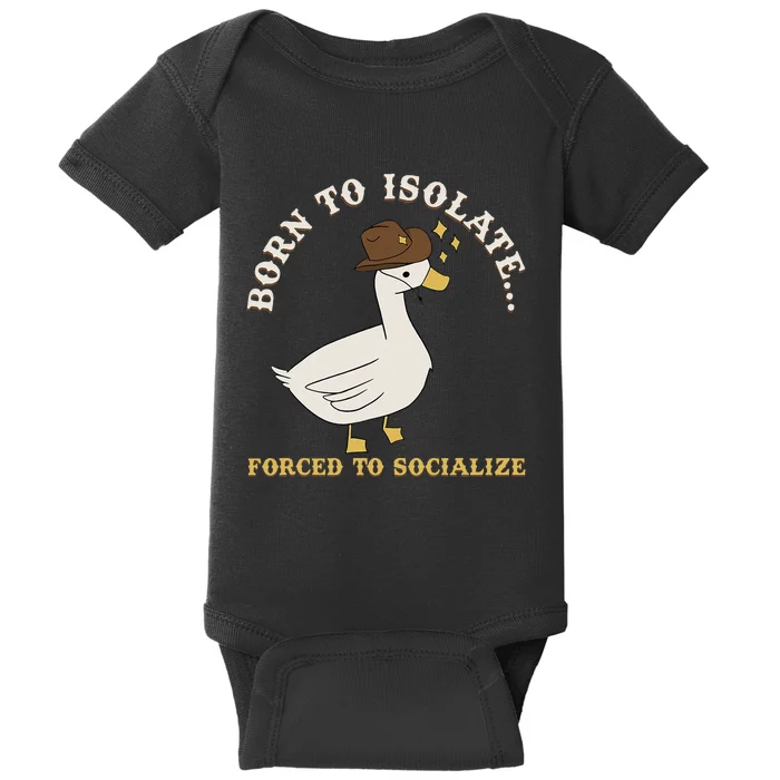 Born To Isolate Forced To Socialize Baby Bodysuit