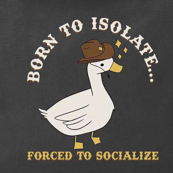 Born To Isolate Forced To Socialize Zip Tote Bag