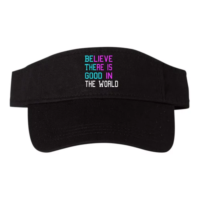 Believe There Is Good In The World Be The Good Kindness Valucap Bio-Washed Visor