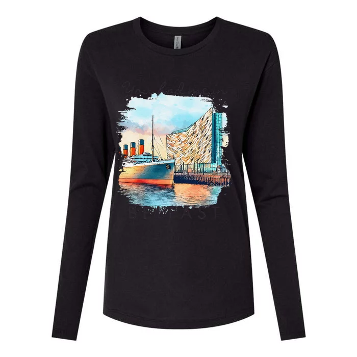 Belfast Travel Ireland Trip Souvenir You Had Me In Belfast Womens Cotton Relaxed Long Sleeve T-Shirt