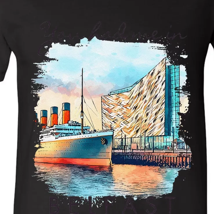 Belfast Travel Ireland Trip Souvenir You Had Me In Belfast V-Neck T-Shirt