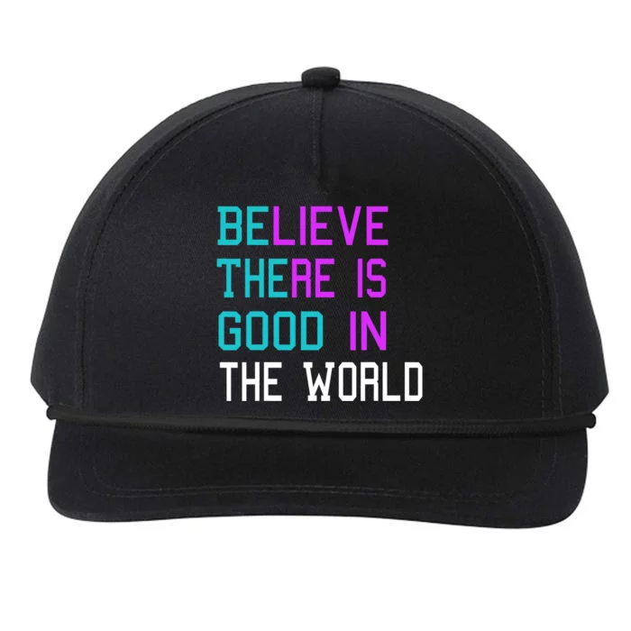 Believe There Is Good In The World Be The Good Kindness Snapback Five-Panel Rope Hat