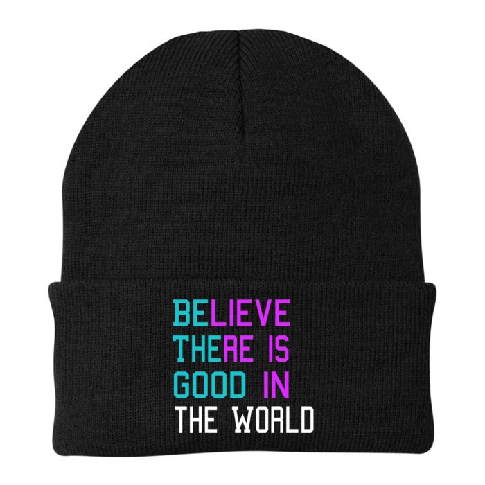 Believe There Is Good In The World Be The Good Kindness Knit Cap Winter Beanie