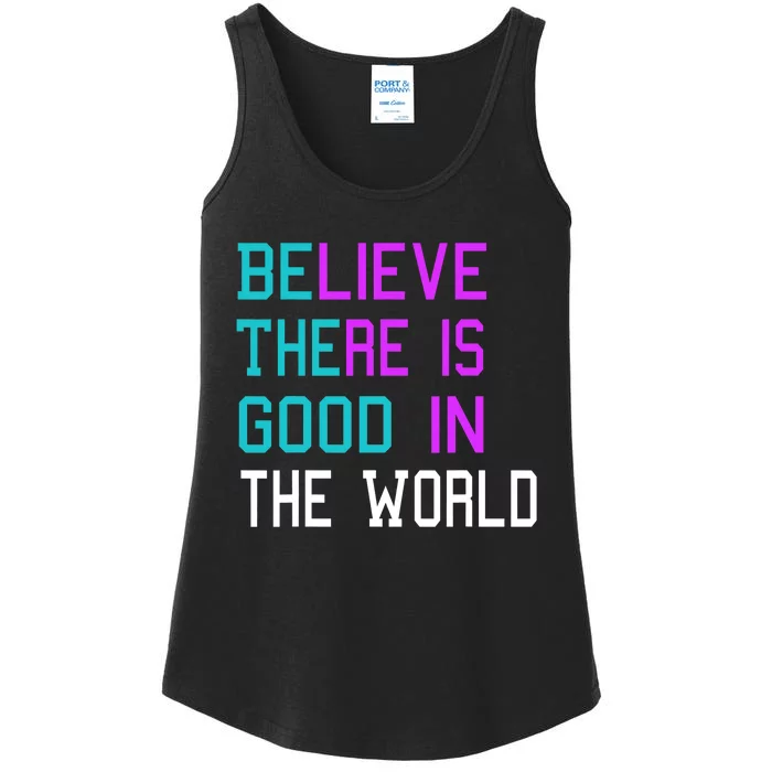 Believe There Is Good In The World Be The Good Kindness Ladies Essential Tank