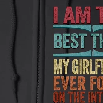 Best Thing I Found On The Internet Funny Love My Girlfriend Full Zip Hoodie