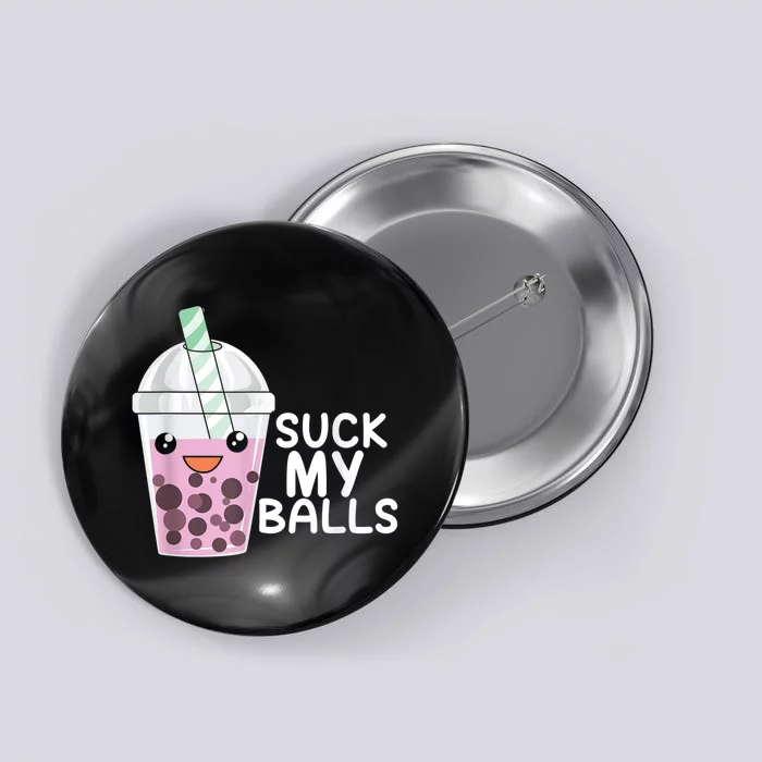 Boba Tea I Suck My Balls I Bubble Tea Anime Kawaii Meaningful Gift Button