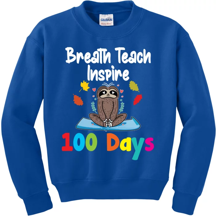 Breath Teach Inspire 100 Days Of School Great Gift Sloth Fan Teacher Great Gift Kids Sweatshirt