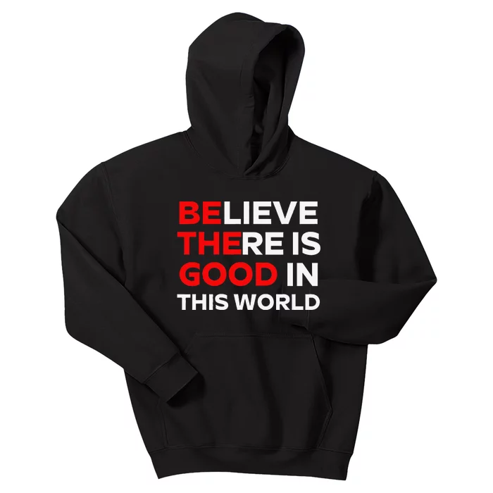 Believe There Is Good In This World Kids Hoodie