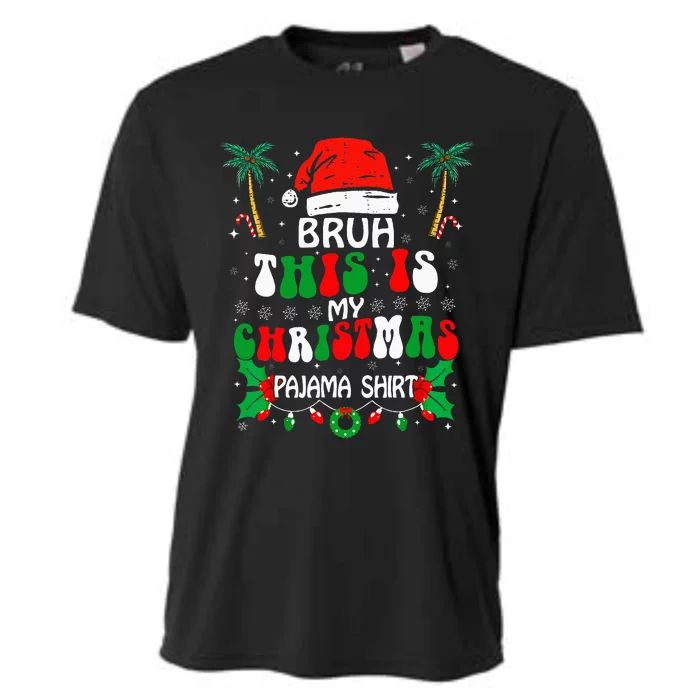 Bruh This Is My Christmas Pajama Funny Xmas Matching Cooling Performance Crew T-Shirt