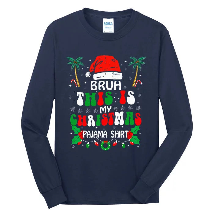 Bruh This Is My Christmas Pajama Funny Xmas Matching Tall Long Sleeve T-Shirt