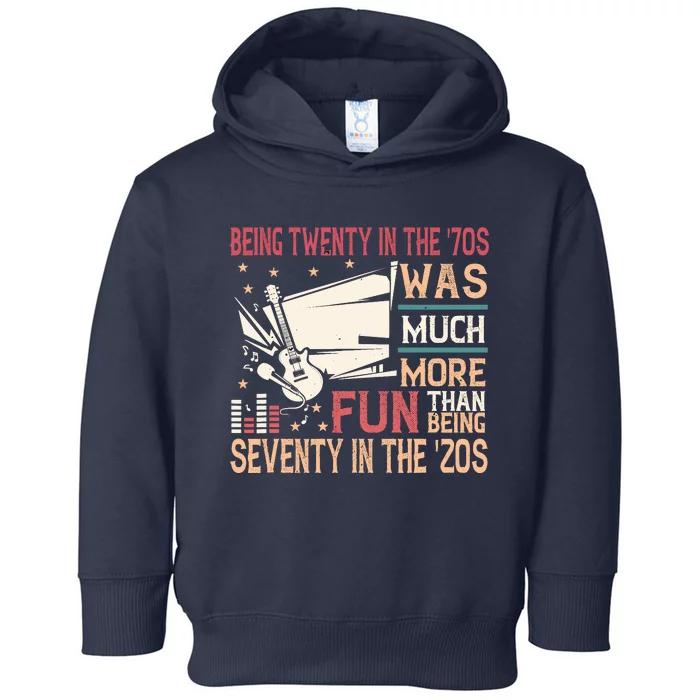 Being Twenty In The 70s Was Much More Fun Than In The 20s Toddler Hoodie