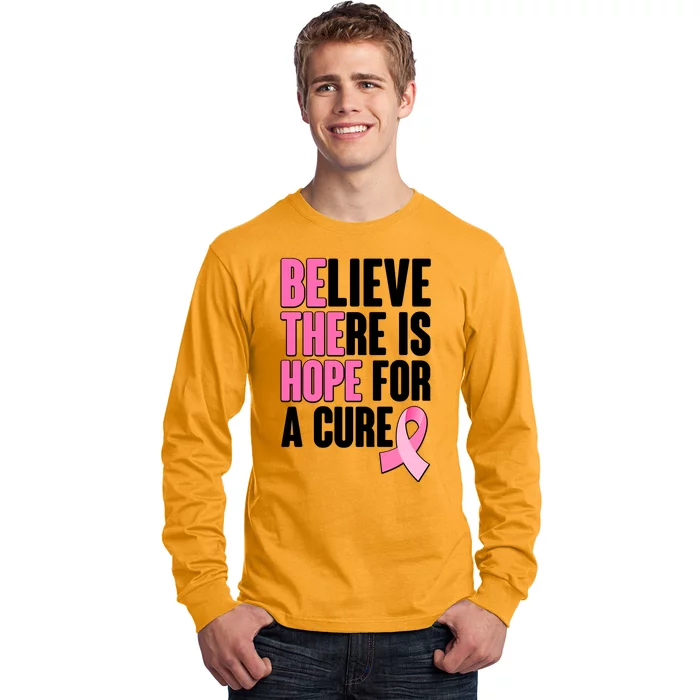 Believe There Is Hope For A Cure Be The Hope Breast Cancer Awareness Long Sleeve Shirt