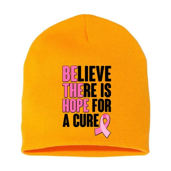 Believe There Is Hope For A Cure Be The Hope Breast Cancer Awareness Short Acrylic Beanie