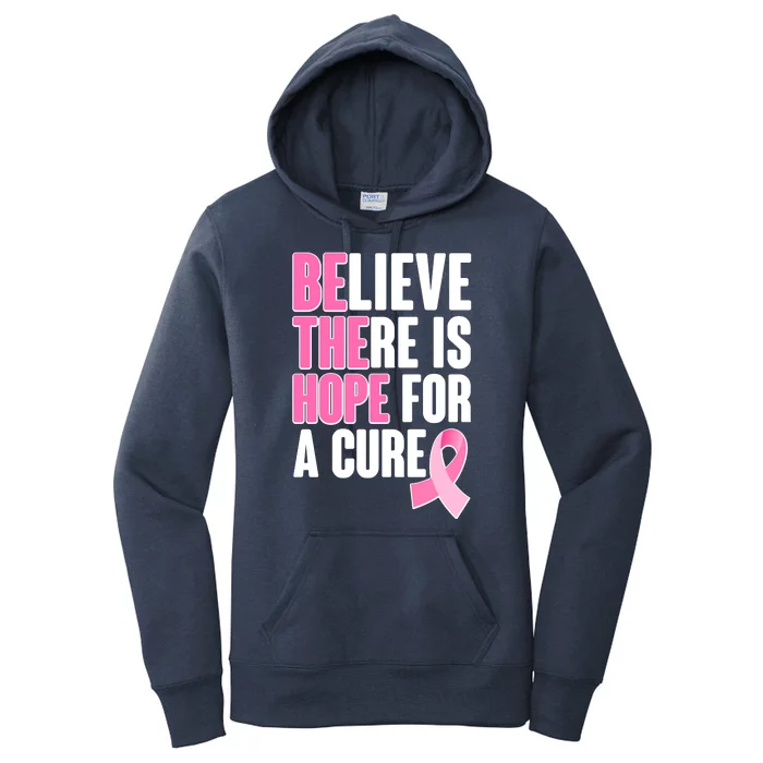 Believe There Is Hope For A Cure Be The Hope Breast Cancer Awareness Women's Pullover Hoodie