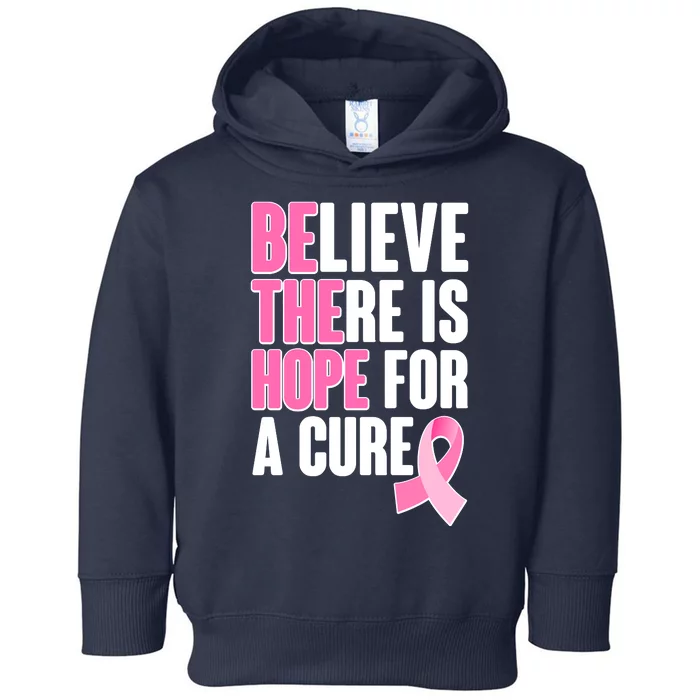 Believe There Is Hope For A Cure Be The Hope Breast Cancer Awareness Toddler Hoodie