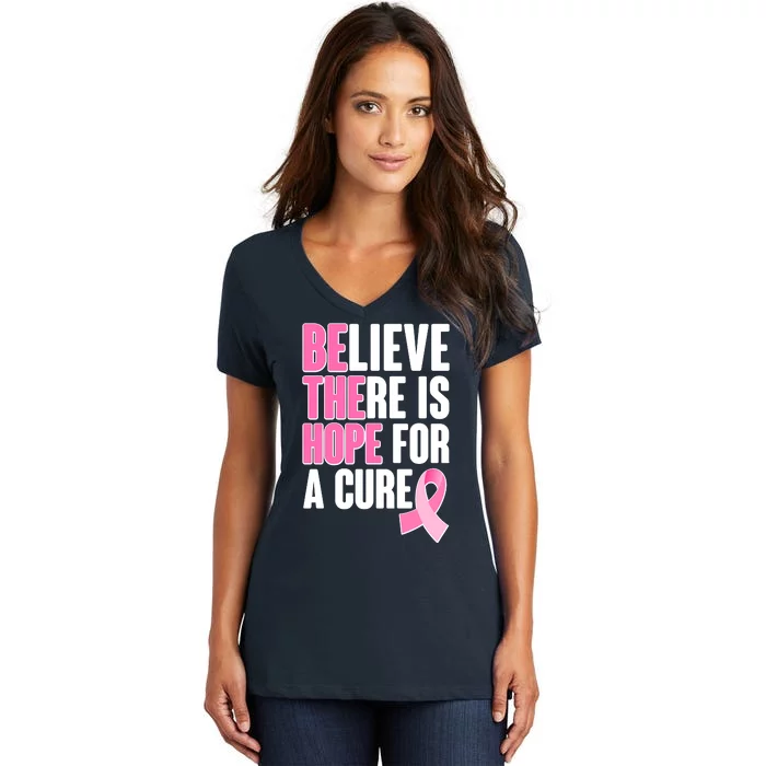 Believe There Is Hope For A Cure Be The Hope Breast Cancer Awareness Women's V-Neck T-Shirt